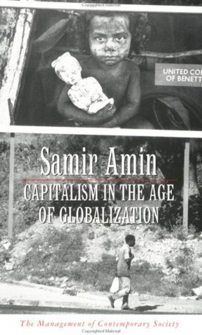 Cover for Samir Amin · Capitalism in the Age of Globalization: The Management of Contemporary Society - Critique Influence Change (Hardcover Book) (1997)