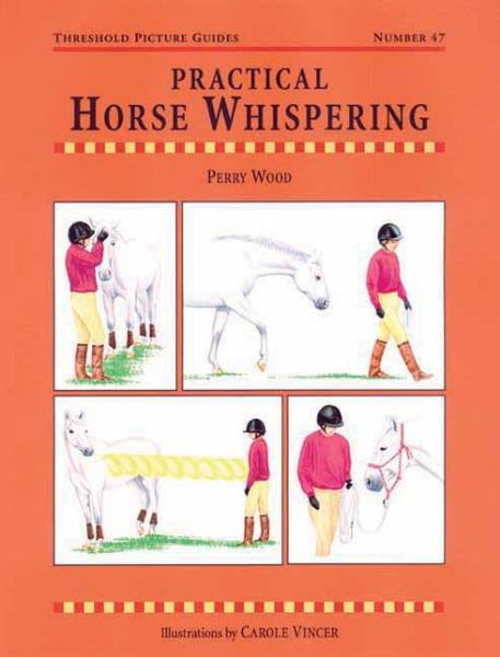 Cover for Perry Wood · Practical Horse Whispering - Threshold Picture Guide (Taschenbuch) (2003)