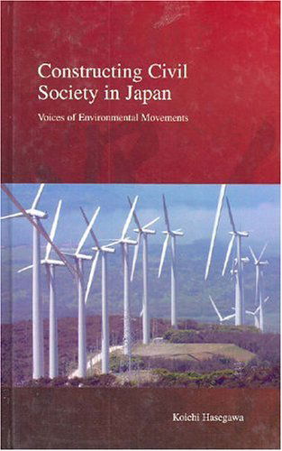 Cover for Koichi Hasegawa · Constructing Civil Society in Japan: Voices of Environmental Movements - Stratification and Inequality Series (Gebundenes Buch) (2004)