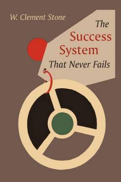 Cover for W. Clement Stone · The Success System That Never Fails (Paperback Book) (2011)