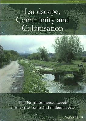 Cover for Stephen Rippon · Landscape Community and Colonisation: The North Somerset Levels During the 1st to 2nd Millennia AD (Taschenbuch) (2006)