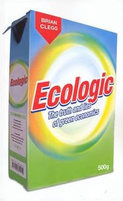 Ecologic: The Truth and Lies of Green Economics - Brian Clegg - Books - Transworld Publishers Ltd - 9781905811670 - December 8, 2009