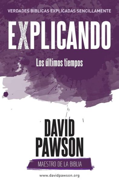 EXPLICANDO Los ultimos tiempos - David Pawson - Books - Anchor Recordings Ltd - 9781911173670 - July 7, 2018