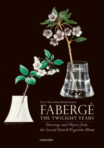 Cover for Ulla Tillander-Godenhielm · Faberge: The Twilight Years: Drawings and Objects from the Workshop of Henrik Wigstroem (Inbunden Bok) (2023)