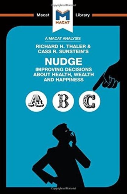 Nudge: Improving Decisions About Health, Wealth and Happiness - The Macat Llibrary - Mark Egan - Boeken - Macat International Limited - 9781912303670 - 15 juli 2017