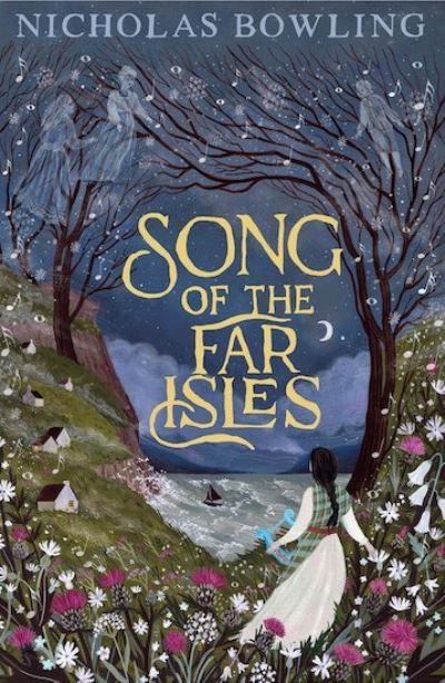 Song of the Far Isles - Nicholas Bowling - Kirjat - Chicken House Ltd - 9781912626670 - torstai 1. heinäkuuta 2021