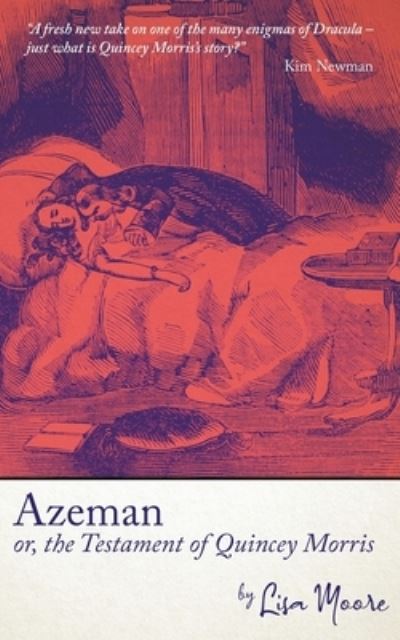 Azeman, or the Testament of Quincey Morris - Lisa Moore - Książki - Black Shuck Books - 9781913038670 - 24 lutego 2022