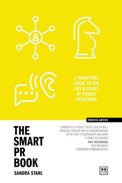 The Smart PR Book: The art and craft of public relations - Sandra Stahl - Books - LID Publishing - 9781915951670 - February 6, 2025