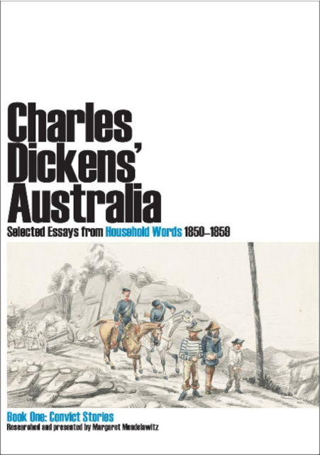 Cover for Charles Dickens · Charles Dickens' Australia: Selected Essays from Household Words 1850-1859 : Book One: Convict Stories (Paperback Book) (2011)