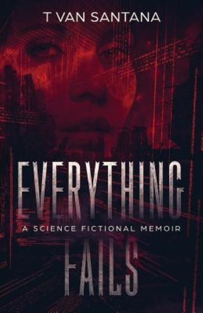 Cover for T van Santana · Everything Fails (Paperback Book) (2018)