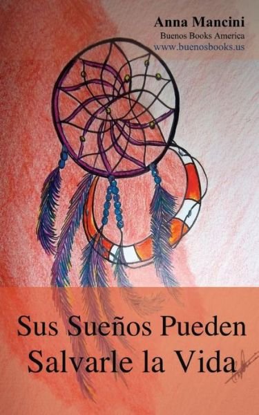 Cover for Anna Mancini · Sus Suenos Pueden Salvarle La Vida (Paperback Book) [Spanish edition] (2013)
