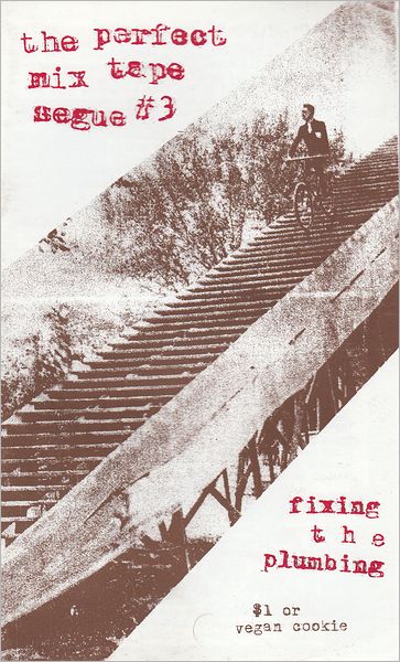 Cover for Joe Biel · The Perfect Mix Tape Segue #3: Fixing the Plumbing (Pamphlet) [Pmplt edition] (2007)