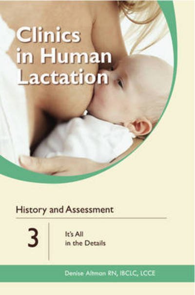 Cover for Denise Altman · Clinics in Human Lactation: History and Assessment: It's All in the Details: v. 3 (Paperback Book) (2008)