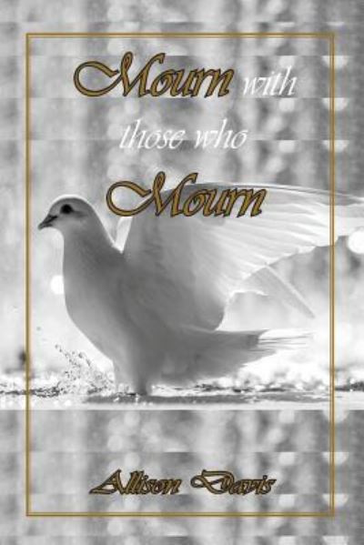 Cover for Allison Davis · Mourn with Those Who Mourn (Paperback Book) (2017)