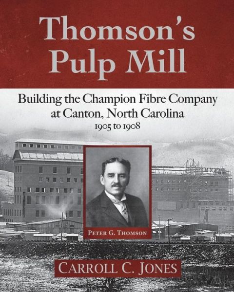 Thomson's Pulp Mill - Carroll C Jones - Kirjat - Little Creek Books - 9781945619670 - tiistai 7. elokuuta 2018