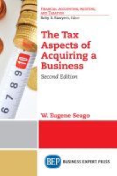 Cover for W. Eugene Seago · The Tax Aspects of Acquiring a Business (Paperback Book) [2 Revised edition] (2018)