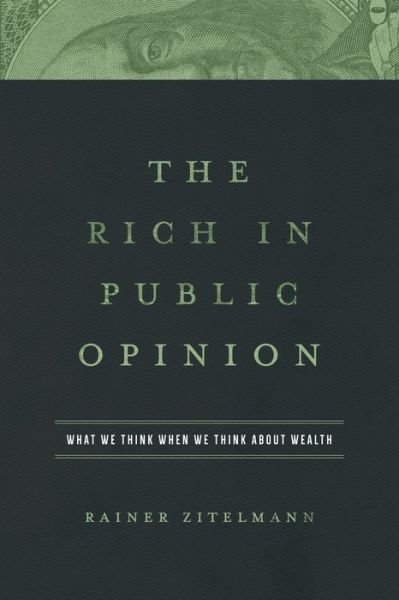 Cover for Rainer Zitelmann · The Rich in Public Opinion: What We Think When We Think about Wealth (Hardcover Book) (2020)