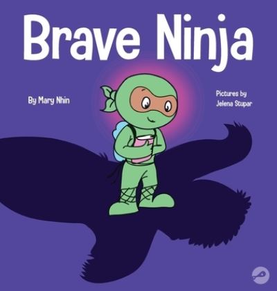 Cover for Mary Nhin · Brave Ninja: A Children's Book About Courage - Ninja Life Hacks (Hardcover Book) (2020)