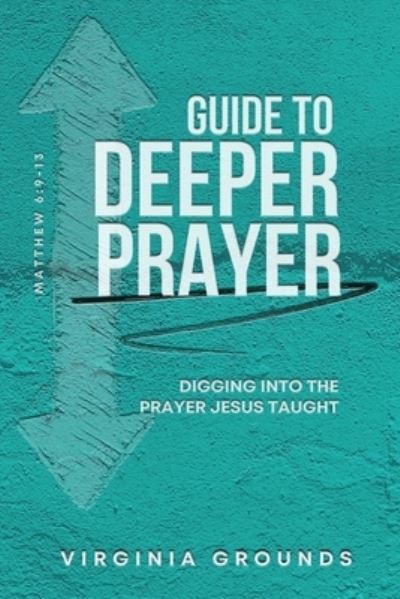 Cover for Virginia Grounds · Guide to Deeper Prayer (Bok) (2023)