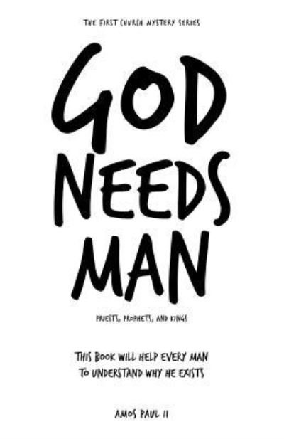 Cover for II Amos Paul · God Needs Man (Paperback Book) (2018)