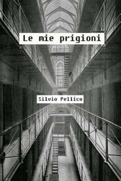 Cover for Silvio Pellico · Le mie prigioni (Paperback Book) (2017)