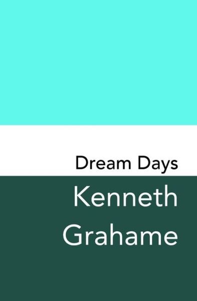 Cover for Kenneth Grahame · Dream Days (Paperback Book) (2017)