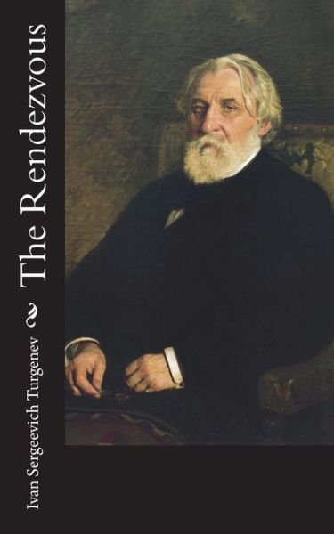 Cover for Ivan Sergeevich Turgenev · The Rendezvous (Paperback Book) (2017)