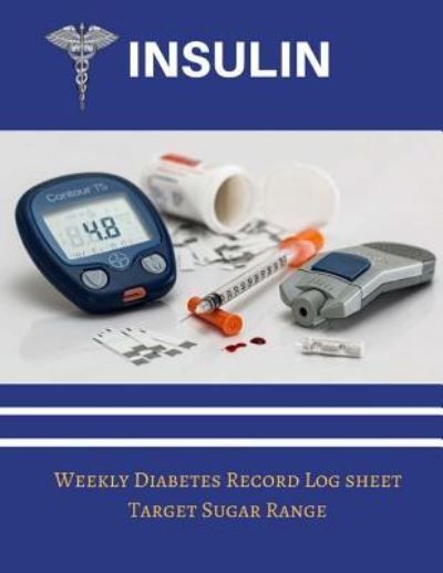 Cover for Jessica Miller · Insulin Weekly Diabetic Record Log Sheet (Taschenbuch) (2018)