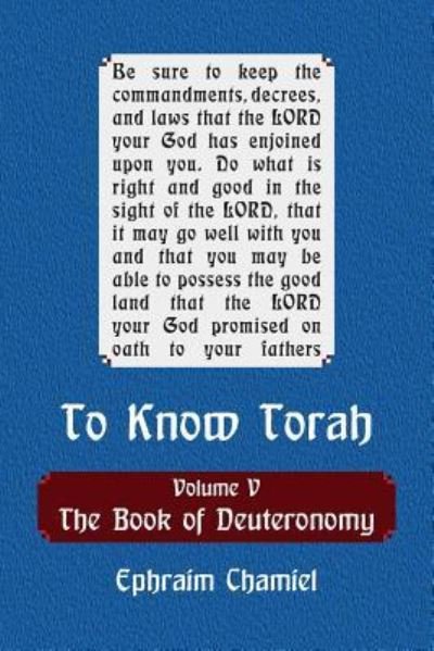 Cover for Ephraim Chamiel · To Know Torah - The Book of Deuteronomy (Paperback Bog) (2018)