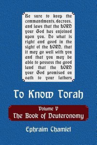 Cover for Ephraim Chamiel · To Know Torah - The Book of Deuteronomy (Paperback Bog) (2018)