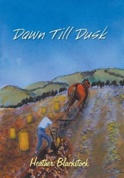 Cover for Heather Blackstock · Dawn Till Dusk (Hardcover Book) (2018)