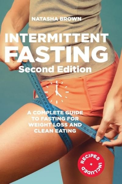 Cover for Natasha Brown · Intermittent Fasting a complete guide to weight loss and clean eating (Paperback Book) (2018)
