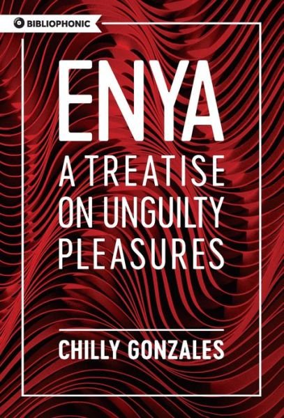 Cover for Chilly Gonzales · Enya A Treatise on Unguilty Pleasures (Paperback Book) (2020)