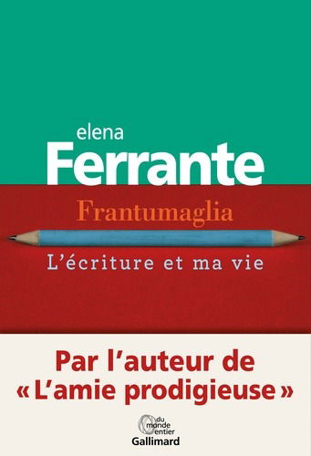 Frantumaglia: l'ecriture et ma vie - Elena Ferrante - Mercancía - Gallimard - 9782072734670 - 3 de enero de 2019