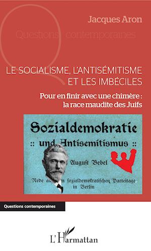 Cover for Jacques Aron · Le socialisme, l'antisémitisme et les imbéciles (Paperback Book) (2020)