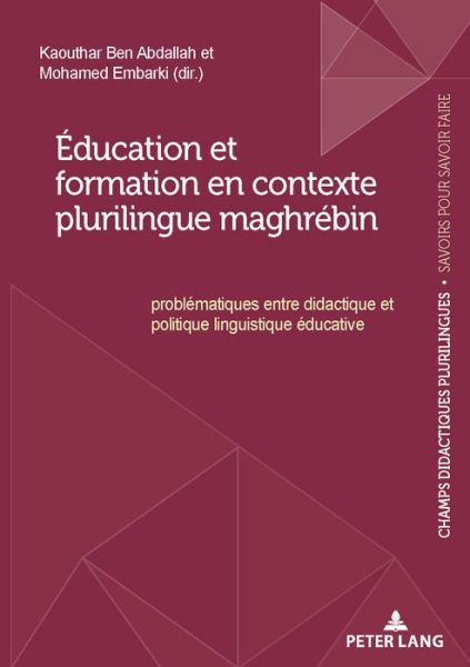 Cover for Education Et Formation En Contexte Plurilingue Maghrebin: Problematiques Entre Didactique Et Politique Linguistique Educative - Champs Didactiques Plurilingues: Donnees Pour Des Politiques (Paperback Book) (2020)