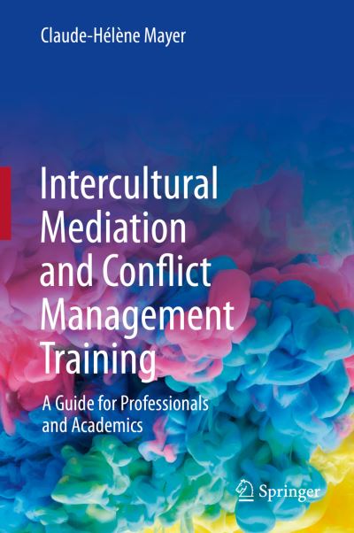 Cover for Claude-Helene Mayer · Intercultural Mediation and Conflict Management Training: A Guide for Professionals and Academics (Paperback Book) [1st ed. 2020 edition] (2022)