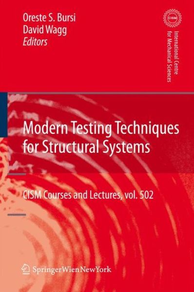 Cover for Oreste S Bursi · Modern Testing Techniques for Structural Systems: Dynamics and Control - CISM International Centre for Mechanical Sciences (Paperback Book) [Softcover reprint of hardcover 1st ed. 2008 edition] (2010)