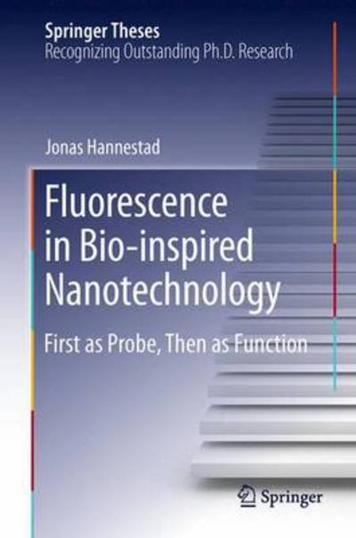 Jonas Hannestad · Fluorescence in Bio-inspired Nanotechnology: First as Probe, Then as Function - Springer Theses (Inbunden Bok) [2013 edition] (2013)