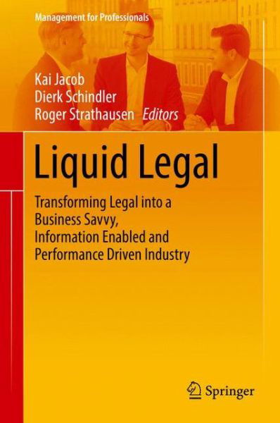 Liquid Legal: Transforming Legal into a Business Savvy, Information Enabled and Performance Driven Industry - Management for Professionals - Jacob - Bücher - Springer International Publishing AG - 9783319458670 - 11. November 2016