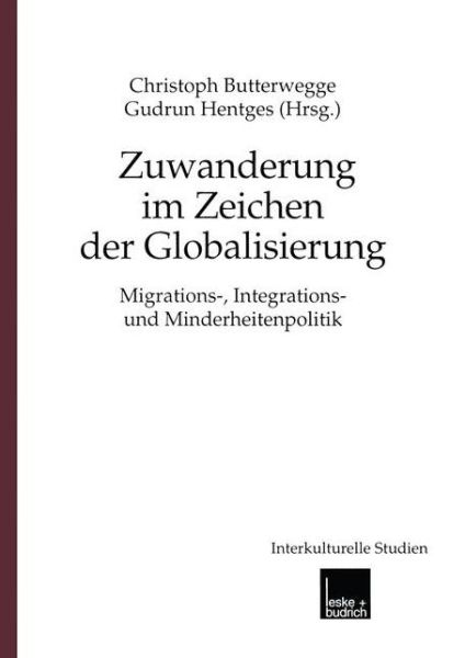 Cover for Christoph Butterwegge · Zuwanderung Im Zeichen Der Globalisierung: Migrations-, Integrations- Und Minderheitenpolitik - Interkulturelle Studien (Paperback Book) [Softcover Reprint of the Original 1st 2000 edition] (2012)