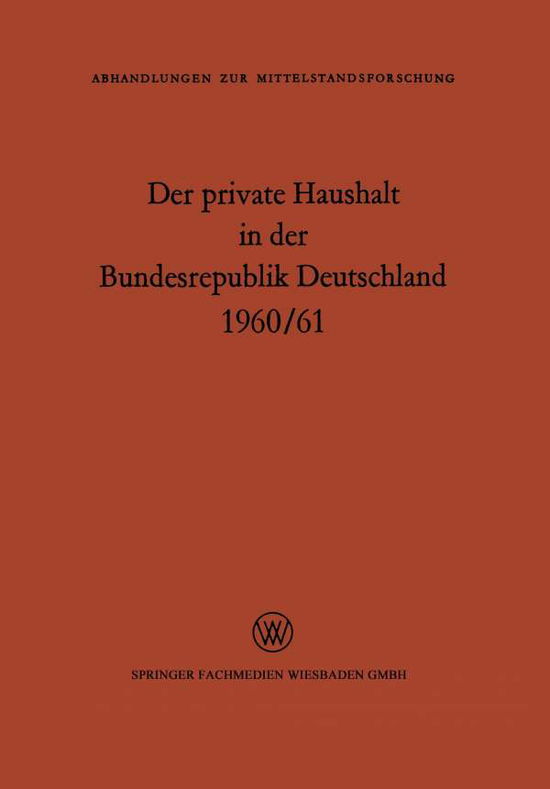 Cover for M E Kamp · Der Private Haushalt in Der Bundesrepublik Deutschland 1960/61: Statistische Daten Zu Ausgewahlten Strukturfragen - Abhandlungen Zur Mittelstandsforschung (Paperback Book) [1965 edition] (1965)