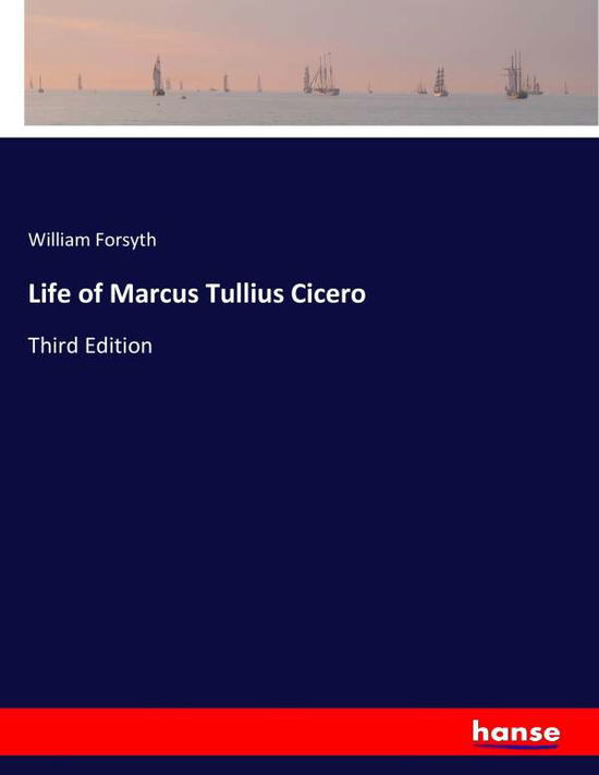 Cover for Forsyth · Life of Marcus Tullius Cicero (Book) (2018)