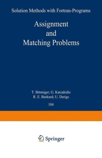 Assignment and Matching Problems: Solution Methods with FORTRAN-Programs - Lecture Notes in Economics and Mathematical Systems - R. E. Burkard - Books - Springer-Verlag Berlin and Heidelberg Gm - 9783540102670 - November 1, 1980