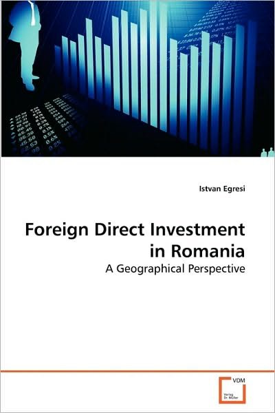 Cover for Istvan Egresi · Foreign Direct Investment in Romania: a Geographical Perspective (Pocketbok) (2010)