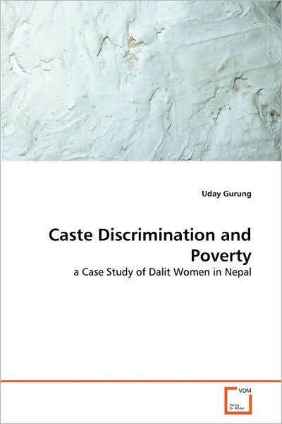 Cover for Uday Gurung · Caste Discrimination and Poverty: a Case Study of Dalit Women in Nepal (Taschenbuch) (2010)