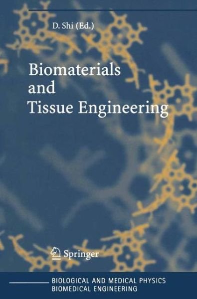Cover for Donglu Shi · Biomaterials and Tissue Engineering - Biological and Medical Physics, Biomedical Engineering (Paperback Book) [Softcover Reprint of Hardcover 1st Ed. 2004 edition] (2010)