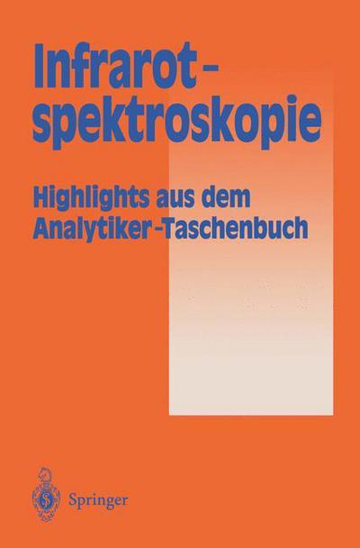 Cover for A M Bahadir · Infrarotspektroskopie: Highlights aus dem Analytiker-Taschenbuch (Paperback Book) [Softcover reprint of the original 1st ed. 1996 edition] (2012)