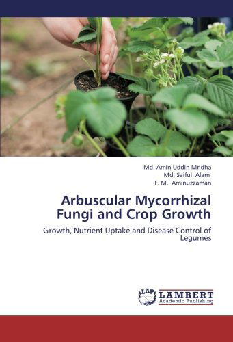 Cover for F. M. Aminuzzaman · Arbuscular Mycorrhizal Fungi and Crop Growth: Growth, Nutrient Uptake and Disease Control of Legumes (Paperback Book) (2012)