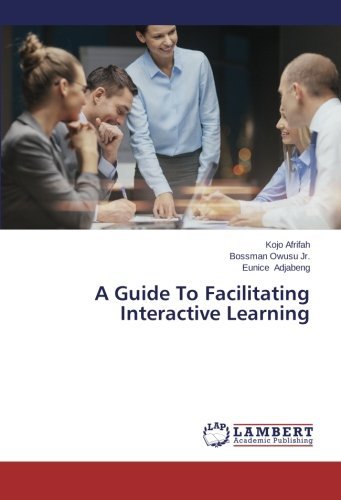 Cover for Eunice Adjabeng · A Guide to Facilitating Interactive Learning (Paperback Book) (2014)